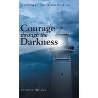 Courage Through the Darkness: A Journey of Hope and Healing - Courage Through the Darkness: A Journey of Hope and Healing - jetzt bei oelder-buchhandlung.de kaufen