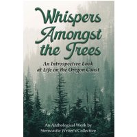 Whispers Amongst the Trees: An Introspective Look at Life on the Oregon Coast - Whispers Amongst the Trees: An Introspective Look at Life on the Oregon Coast - jetzt bei oelder-buchhandlung.de kaufen
