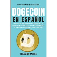 DogeCoin en Español: La guía definitiva para introducirte al mundo del Dogecoin, las Criptomonedas, el Trading y dominarlo por completo - DogeCoin en Español: La guía definitiva para introducirte al mundo del Dogecoin, las Criptomonedas, el Trading y dominarlo por completo - jetzt bei oelder-buchhandlung.de kaufen