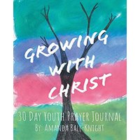 Growing with Christ: 30 Day Youth Prayer Journal - Growing with Christ: 30 Day Youth Prayer Journal - jetzt bei oelder-buchhandlung.de kaufen