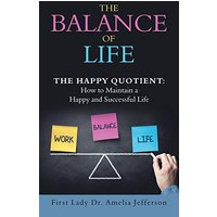 The Balance of Life: The Happy Quotient: How to Maintain a Happy and Successful Life - The Balance of Life: The Happy Quotient: How to Maintain a Happy and Successful Life - jetzt bei oelder-buchhandlung.de kaufen