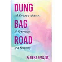 Dung Bag Road: A Personal Account of Depression and Recovery - Dung Bag Road: A Personal Account of Depression and Recovery - jetzt bei oelder-buchhandlung.de kaufen