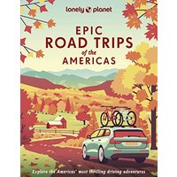 Lonely Planet Epic Road Trips of the Americas 1