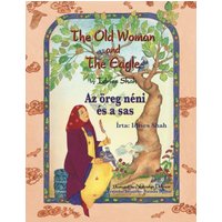 The Old Woman and the Eagle / Az öreg néni és a sas: Bilingual English-Hungarian Edition / Kétnyelvű angol-magyar kiadás: Bilingual English-Hungarian ... angol-magyar kiadás (Teaching Stories) - The Old Woman and the Eagle / Az öreg néni és a sas: Bilingual English-Hungarian Edition / Kétnyelvű angol-magyar kiadás: Bilingual English-Hungarian ... angol-magyar kiadás (Teaching Stories) - jetzt bei oelder-buchhandlung.de kaufen