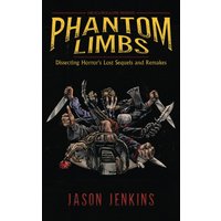 Phantom Limbs: Dissecting Horror's Lost Sequels and Remakes (Encyclopocalypse Originals) - Phantom Limbs: Dissecting Horror's Lost Sequels and Remakes (Encyclopocalypse Originals) - jetzt bei oelder-buchhandlung.de kaufen