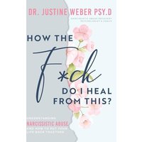 How the F*ck Do I Heal from This?: Understanding Narcissistic Abuse and how to Put Your Life Back Together - How the F*ck Do I Heal from This?: Understanding Narcissistic Abuse and how to Put Your Life Back Together - jetzt bei oelder-buchhandlung.de kaufen