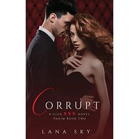Corrupt: A Dark Billionaire Romance: (XXX Vadim Book 2): Club XXX Book 5 - Corrupt: A Dark Billionaire Romance: (XXX Vadim Book 2): Club XXX Book 5 - jetzt bei oelder-buchhandlung.de kaufen