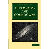 Astronomy and Cosmogony (Cambridge Library Collection - Astronomy)