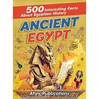 Ancient Egypt: 500 Interesting Facts About Egyptian History - Ancient Egypt: 500 Interesting Facts About Egyptian History - jetzt bei oelder-buchhandlung.de kaufen