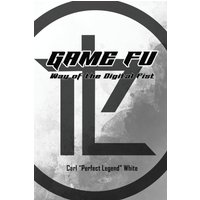 Game Fu: Way of the Digital Fist - Game Fu: Way of the Digital Fist - jetzt bei oelder-buchhandlung.de kaufen