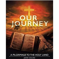 Our Journey: A Pilgrimage to the Holy Land - Our Journey: A Pilgrimage to the Holy Land - jetzt bei oelder-buchhandlung.de kaufen