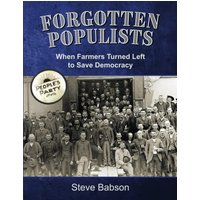 Forgotten Populists: When Farmers Turned Left to Save Democracy - Forgotten Populists: When Farmers Turned Left to Save Democracy - jetzt bei oelder-buchhandlung.de kaufen