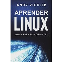 Aprender Linux: Linux para principiantes - Aprender Linux: Linux para principiantes - jetzt bei oelder-buchhandlung.de kaufen