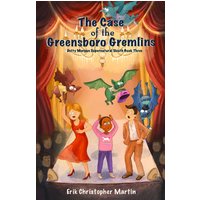 The Case of the Greensboro Gremlins: Dotty Morgan Supernatural Sleuth Book Three - The Case of the Greensboro Gremlins: Dotty Morgan Supernatural Sleuth Book Three - jetzt bei oelder-buchhandlung.de kaufen