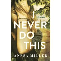 I Never Do This: A Novel - I Never Do This: A Novel - jetzt bei oelder-buchhandlung.de kaufen