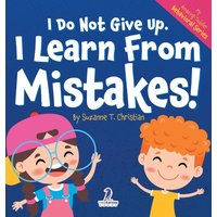 I Do Not Give Up. I Learn From Mistakes!: An Affirmation-Themed Toddler Book About Making Mistakes (Ages 2-4) (My Amazing Toddler Behavioral) - I Do Not Give Up. I Learn From Mistakes!: An Affirmation-Themed Toddler Book About Making Mistakes (Ages 2-4) (My Amazing Toddler Behavioral) - jetzt bei oelder-buchhandlung.de kaufen