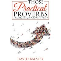 Those Practical Proverbs: A Pastoral Exposition of the Book of Proverbs Volume 1 - Those Practical Proverbs: A Pastoral Exposition of the Book of Proverbs Volume 1 - jetzt bei oelder-buchhandlung.de kaufen