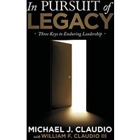 In Pursuit of Legacy: Three Keys to Enduring Leadership - In Pursuit of Legacy: Three Keys to Enduring Leadership - jetzt bei oelder-buchhandlung.de kaufen