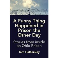 A Funny Thing Happened in Prison the Other Day: Stories from inside an Ohio Prison - A Funny Thing Happened in Prison the Other Day: Stories from inside an Ohio Prison - jetzt bei oelder-buchhandlung.de kaufen