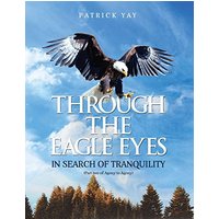 Through the Eagle Eyes: Part Two of Agony to Agony - Through the Eagle Eyes: Part Two of Agony to Agony - jetzt bei oelder-buchhandlung.de kaufen