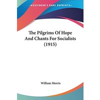 The Pilgrims Of Hope And Chants For Socialists (1915)