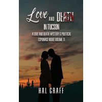 Love and Death in Tucson (A Love and Death Mystery & Political Espionage Novel, Band 11) - Love and Death in Tucson (A Love and Death Mystery & Political Espionage Novel, Band 11) - jetzt bei oelder-buchhandlung.de kaufen