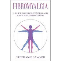Fibromyalgia: A Guide to Understanding and Managing Fibromyalgia - Fibromyalgia: A Guide to Understanding and Managing Fibromyalgia - jetzt bei oelder-buchhandlung.de kaufen