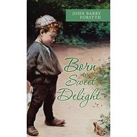 Born to Sweet Delight: Life Affirmed, Fate Defied - Born to Sweet Delight: Life Affirmed, Fate Defied - jetzt bei oelder-buchhandlung.de kaufen