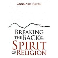 Breaking the Back of The Spirit of Religion - Breaking the Back of The Spirit of Religion - jetzt bei oelder-buchhandlung.de kaufen