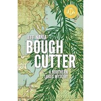 Bough Cutter: A Northern Lakes Mystery (John Cabrelli Northern Lakes Mysteries) - Bough Cutter: A Northern Lakes Mystery (John Cabrelli Northern Lakes Mysteries) - jetzt bei oelder-buchhandlung.de kaufen