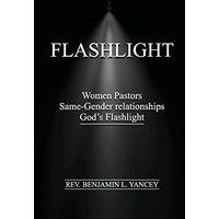 Flashlight: Women Pastors, Same-Gender Relationships, God's Flashlight - Flashlight: Women Pastors, Same-Gender Relationships, God's Flashlight - jetzt bei oelder-buchhandlung.de kaufen