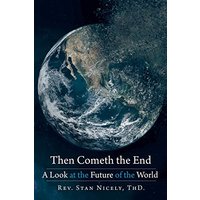 Then Cometh the End: A Look at the Future of the World - Then Cometh the End: A Look at the Future of the World - jetzt bei oelder-buchhandlung.de kaufen