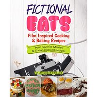 Fictional Eats Film Inspired Cooking & Baking Recipes: Your Favorite Movies & Shows Inspired Recipes - Fictional Eats Film Inspired Cooking & Baking Recipes: Your Favorite Movies & Shows Inspired Recipes - jetzt bei oelder-buchhandlung.de kaufen