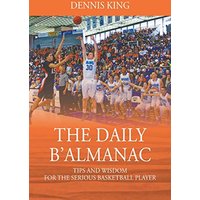 THE DAILY B'ALMANAC: TIPS AND WISDOM FOR THE SERIOUS BASKETBALL PLAYER - THE DAILY B'ALMANAC: TIPS AND WISDOM FOR THE SERIOUS BASKETBALL PLAYER - jetzt bei oelder-buchhandlung.de kaufen