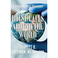 House Calls Around the World: A Global Medical Adventure - House Calls Around the World: A Global Medical Adventure - jetzt bei oelder-buchhandlung.de kaufen