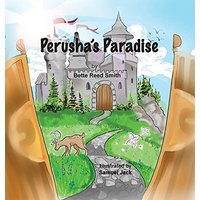 Perusha's Paradise: How the Peaceful Kingdom Successfully Dealt with a Bully! - Perusha's Paradise: How the Peaceful Kingdom Successfully Dealt with a Bully! - jetzt bei oelder-buchhandlung.de kaufen