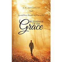 Blessings of His Grace: Joy and Power Through the Grace of God - Blessings of His Grace: Joy and Power Through the Grace of God - jetzt bei oelder-buchhandlung.de kaufen