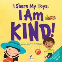 I Share My Toys. I Am Kind!: An Affirmation-Themed Toddler Book About Being Kind (Ages 2-4) (My Amazing Toddler Behavioral Series) - I Share My Toys. I Am Kind!: An Affirmation-Themed Toddler Book About Being Kind (Ages 2-4) (My Amazing Toddler Behavioral Series) - jetzt bei oelder-buchhandlung.de kaufen