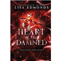 Heart of the Damned (Alice Worth Book 9): An Urban Fantasy Paranormal Romance Series: An Alice Worth Novel - Heart of the Damned (Alice Worth Book 9): An Urban Fantasy Paranormal Romance Series: An Alice Worth Novel - jetzt bei oelder-buchhandlung.de kaufen