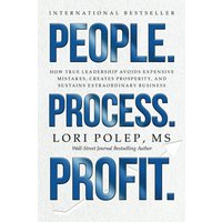 People. Process. Profit.: How True Leadership Avoids Expensive Mistakes, Creates Prosperity, and Sustains Extraordinary Business - People. Process. Profit.: How True Leadership Avoids Expensive Mistakes, Creates Prosperity, and Sustains Extraordinary Business - jetzt bei oelder-buchhandlung.de kaufen