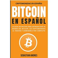 Bitcoin en Español: La guía definitiva para introducirte al mundo del Bitcoin, las Criptomonedas, el Trading y dominarlo por completo (Criptomonedas en Español, Band 1) - Bitcoin en Español: La guía definitiva para introducirte al mundo del Bitcoin, las Criptomonedas, el Trading y dominarlo por completo (Criptomonedas en Español, Band 1) - jetzt bei oelder-buchhandlung.de kaufen