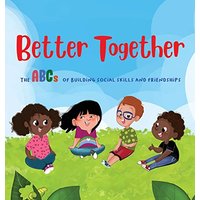 Better Together: The ABCs of Building Social Skills and Friendships - Better Together: The ABCs of Building Social Skills and Friendships - jetzt bei oelder-buchhandlung.de kaufen