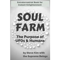 Soul Farm: The Purpose of UFOs & Humans (Nonfiction) - Soul Farm: The Purpose of UFOs & Humans (Nonfiction) - jetzt bei oelder-buchhandlung.de kaufen