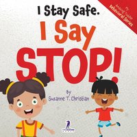 I Stay Safe. I Say Stop!: An Affirmation-Themed Book For Toddlers About Body Safety (Ages 2-4) (My Amazing Toddler Behavioral Series) - I Stay Safe. I Say Stop!: An Affirmation-Themed Book For Toddlers About Body Safety (Ages 2-4) (My Amazing Toddler Behavioral Series) - jetzt bei oelder-buchhandlung.de kaufen