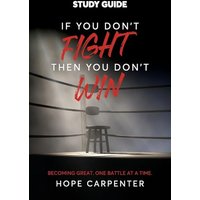 If You Don't Fight Then You Don't Win Study Guide: Becoming Great. One Battle at a Time. - If You Don't Fight Then You Don't Win Study Guide: Becoming Great. One Battle at a Time. - jetzt bei oelder-buchhandlung.de kaufen