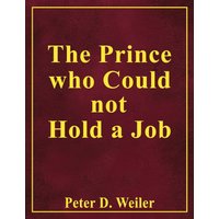 The Prince Who Could Not Hold A Job - The Prince Who Could Not Hold A Job - jetzt bei oelder-buchhandlung.de kaufen