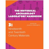 Nineteenth and Twentieth Century Materials: The Historical Archaeology Laboratory Handbook Volume 3 - Nineteenth and Twentieth Century Materials: The Historical Archaeology Laboratory Handbook Volume 3 - jetzt bei oelder-buchhandlung.de kaufen
