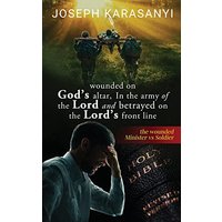 Wounded On God's Altar, In The Army Of The Lord And Betrayed On The Lord's Front Line: The Wounded Minister vs Soldier - Wounded On God's Altar, In The Army Of The Lord And Betrayed On The Lord's Front Line: The Wounded Minister vs Soldier - jetzt bei oelder-buchhandlung.de kaufen