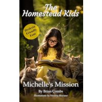 Michelle's Mission (OpenDyslexic Font): The Homestead Kids (The Homestead Kids (OpenDyslexic Font), Band 3) - Michelle's Mission (OpenDyslexic Font): The Homestead Kids (The Homestead Kids (OpenDyslexic Font), Band 3) - jetzt bei oelder-buchhandlung.de kaufen