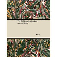 The Children's Book of Fun Arts and Crafts